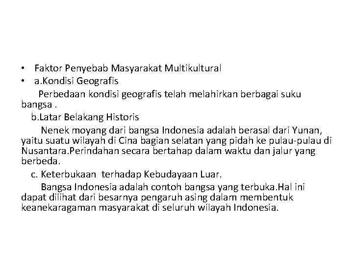  • Faktor Penyebab Masyarakat Multikultural • a. Kondisi Geografis Perbedaan kondisi geografis telah