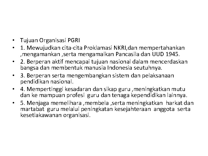  • Tujuan Organisasi PGRI • 1. Mewujudkan cita-cita Proklamasi NKRI, dan mempertahankan ,