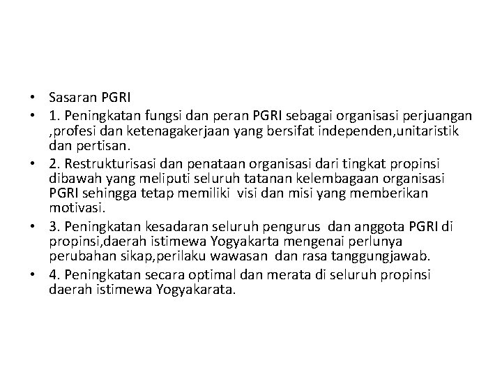  • Sasaran PGRI • 1. Peningkatan fungsi dan peran PGRI sebagai organisasi perjuangan