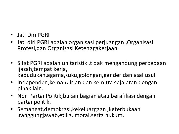  • Jati Diri PGRI • Jati diri PGRI adalah organisasi perjuangan , Organisasi