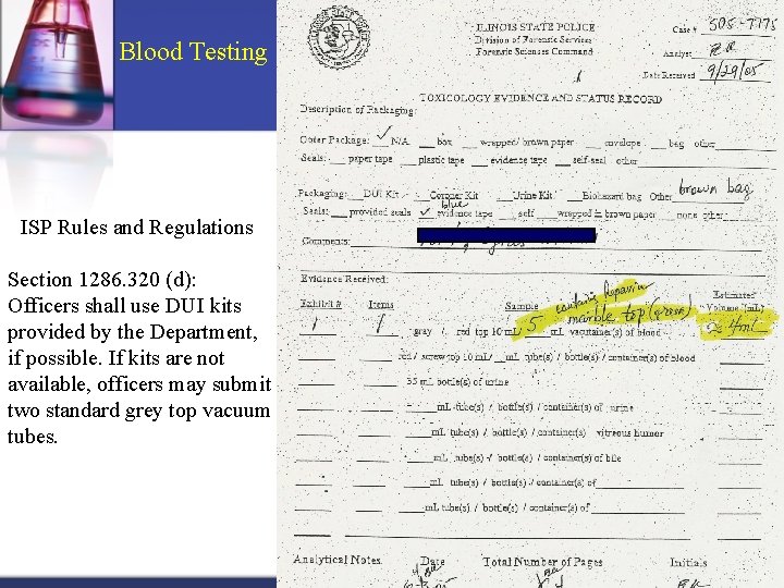 Blood Testing ISP Rules and Regulations Section 1286. 320 (d): Officers shall use DUI