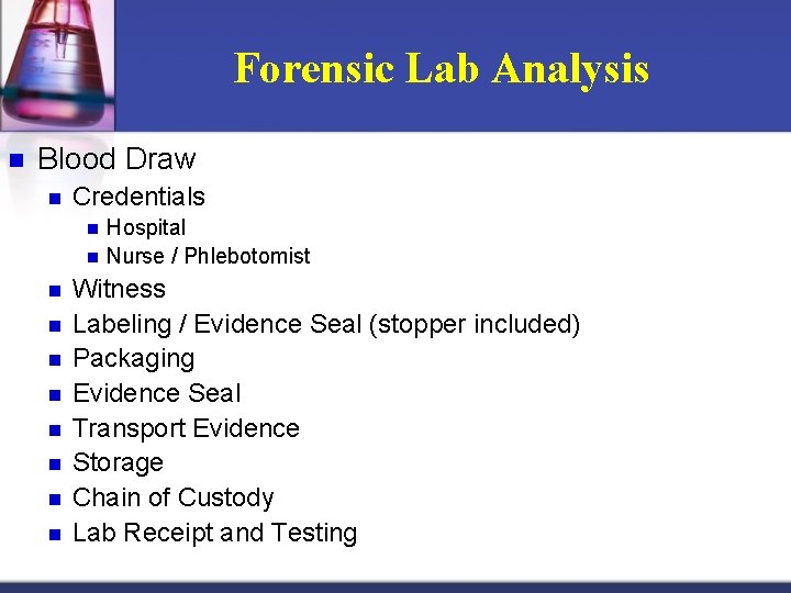 Forensic Lab Analysis n Blood Draw n Credentials n n n n n Hospital
