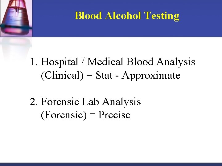 Blood Alcohol Testing 1. Hospital / Medical Blood Analysis (Clinical) = Stat - Approximate