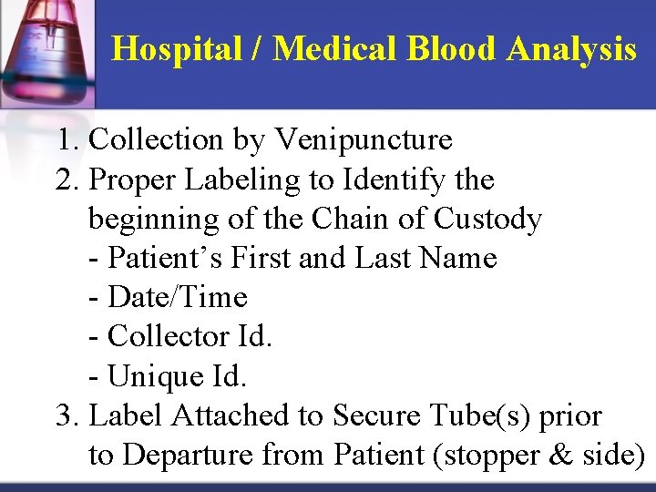 Hospital / Medical Blood Analysis 1. Collection by Venipuncture 2. Proper Labeling to Identify