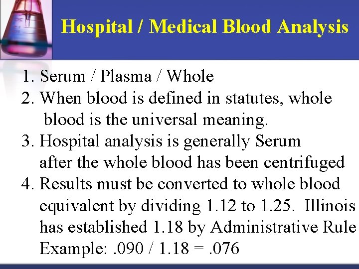 Hospital / Medical Blood Analysis 1. Serum / Plasma / Whole 2. When blood