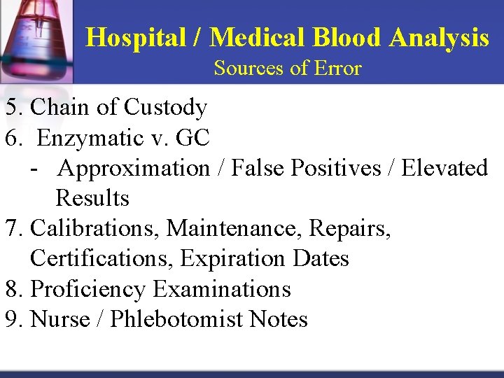 Hospital / Medical Blood Analysis Sources of Error 5. Chain of Custody 6. Enzymatic