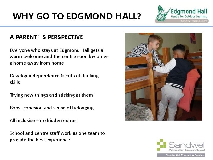 WHY GO TO EDGMOND HALL? A PARENT’S PERSPECTIVE Everyone who stays at Edgmond Hall