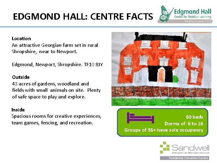 EDGMOND HALL: CENTRE FACTS Location An attractive Georgian farm set in rural Shropshire, near