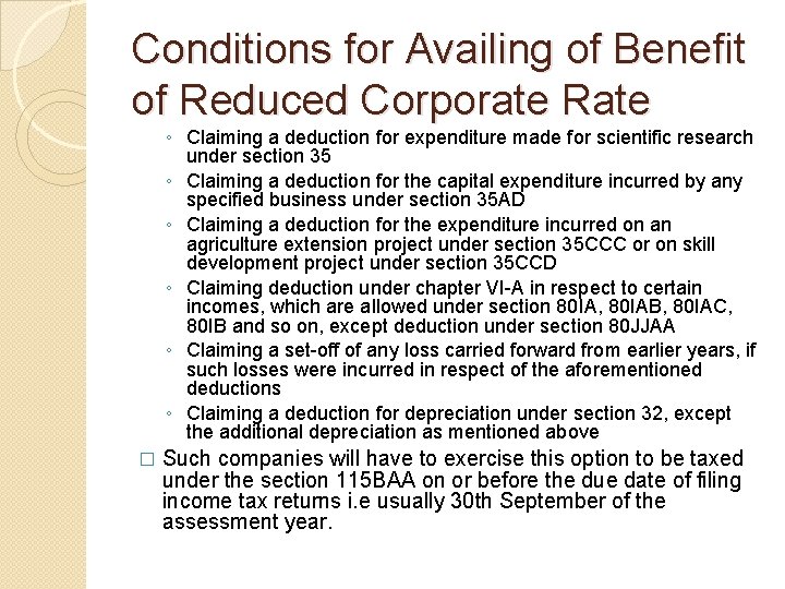 Conditions for Availing of Benefit of Reduced Corporate Rate ◦ Claiming a deduction for
