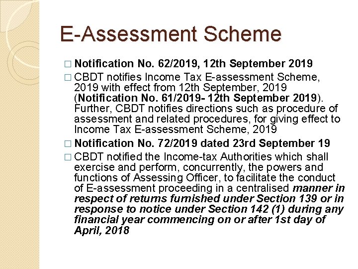 E-Assessment Scheme � Notification No. 62/2019, 12 th September 2019 � CBDT notifies Income