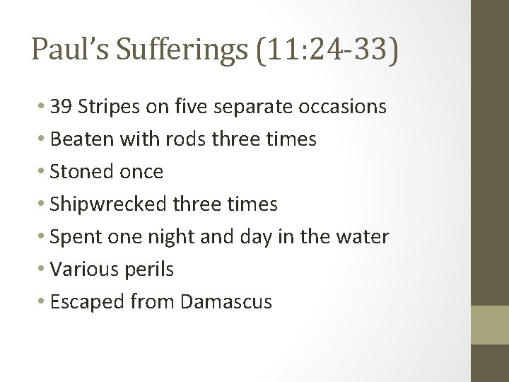Paul’s Sufferings (11: 24 -33) • 39 Stripes on five separate occasions • Beaten