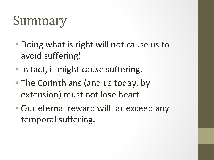 Summary • Doing what is right will not cause us to avoid suffering! •