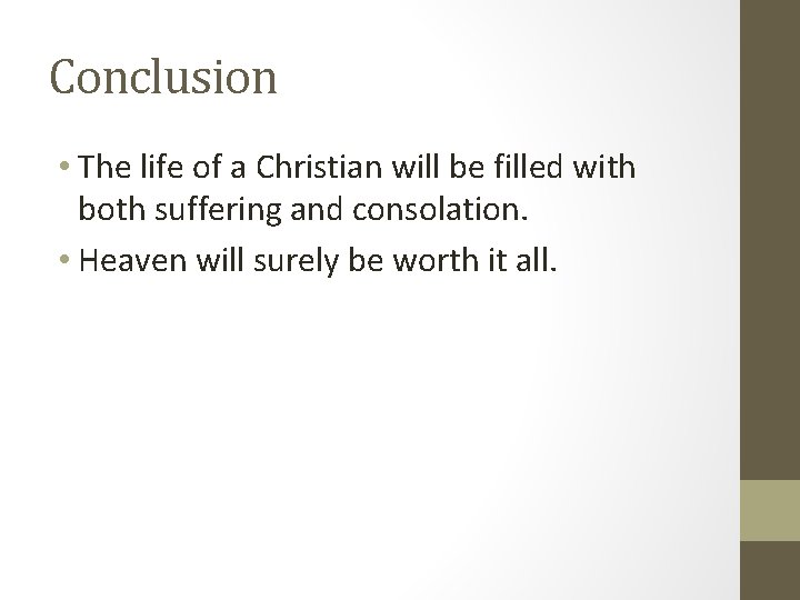Conclusion • The life of a Christian will be filled with both suffering and