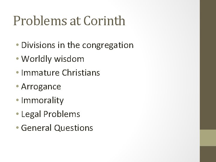 Problems at Corinth • Divisions in the congregation • Worldly wisdom • Immature Christians