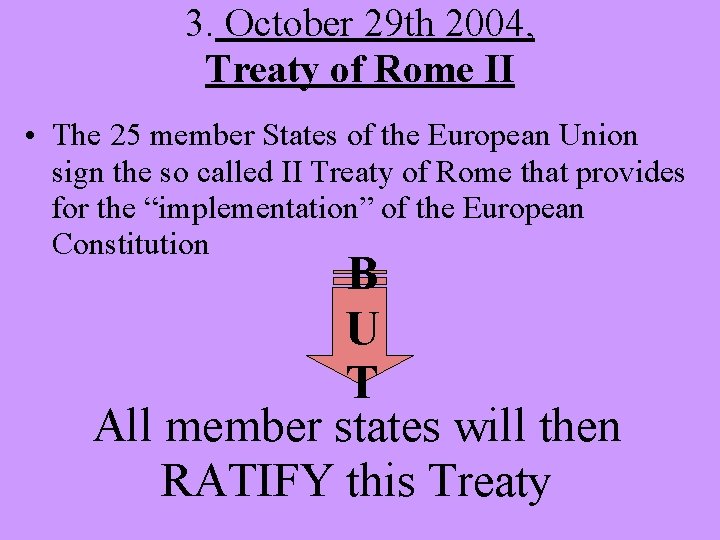 3. October 29 th 2004, Treaty of Rome II • The 25 member States