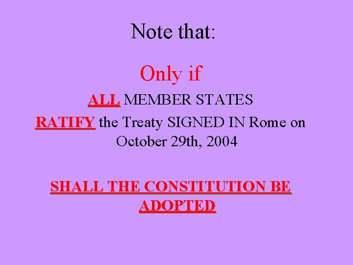 Note that: Only if ALL MEMBER STATES RATIFY the Treaty SIGNED IN Rome on