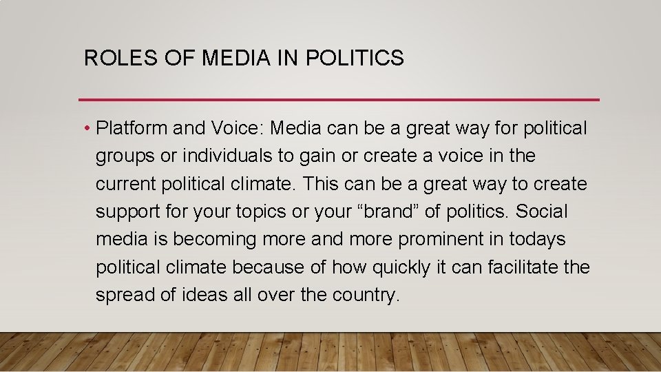 ROLES OF MEDIA IN POLITICS • Platform and Voice: Media can be a great