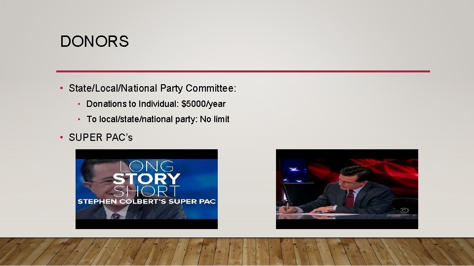 DONORS • State/Local/National Party Committee: • Donations to Individual: $5000/year • To local/state/national party: