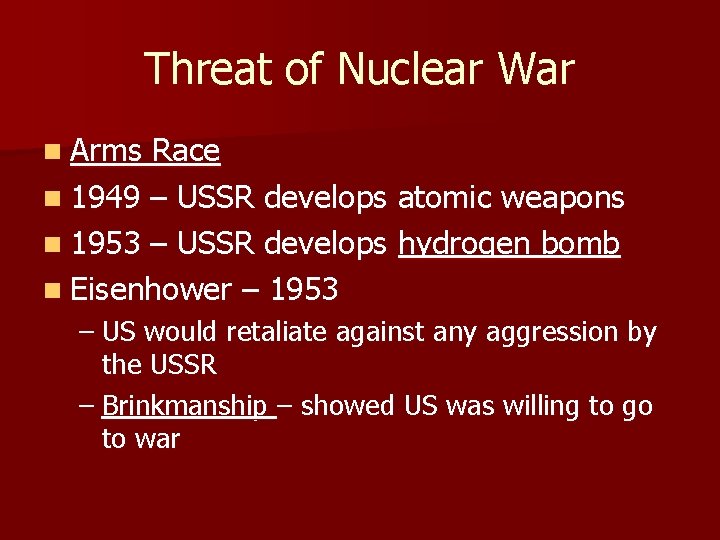 Threat of Nuclear War n Arms Race n 1949 – USSR develops atomic weapons