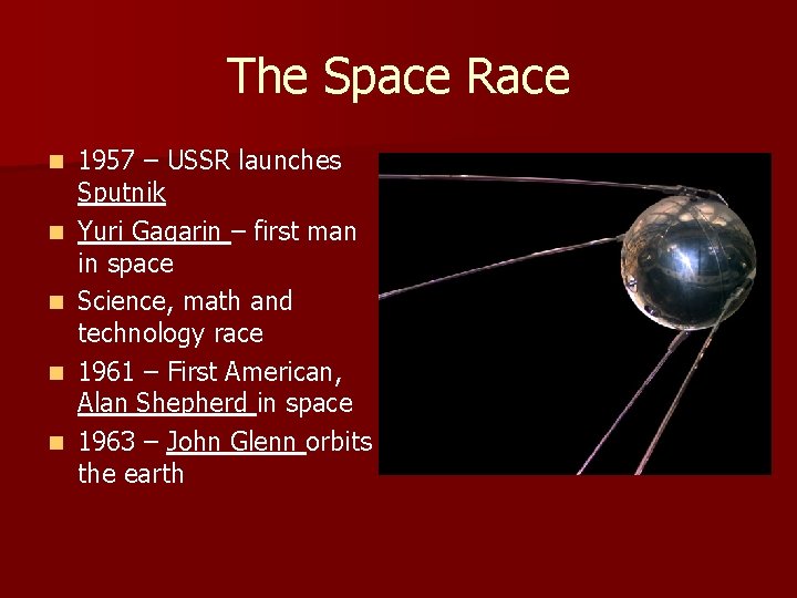 The Space Race n n n 1957 – USSR launches Sputnik Yuri Gagarin –
