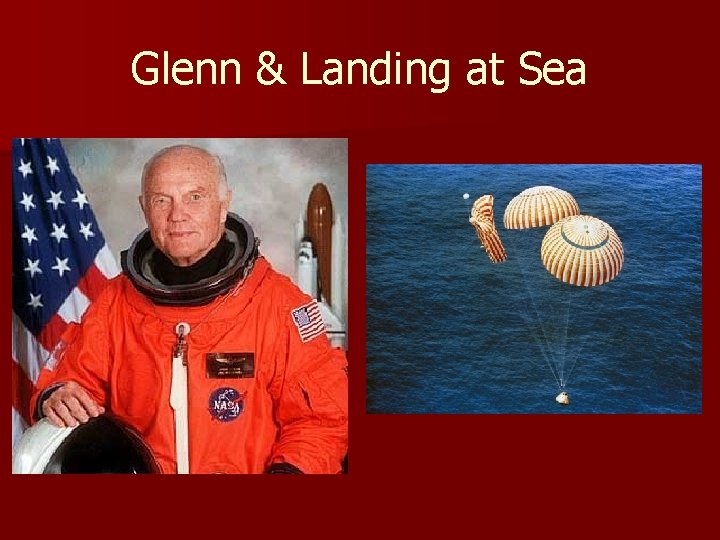 Glenn & Landing at Sea 