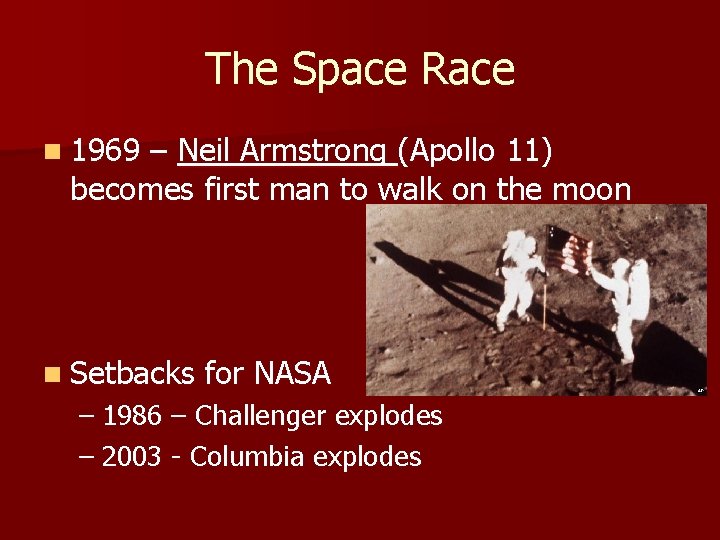 The Space Race n 1969 – Neil Armstrong (Apollo 11) becomes first man to