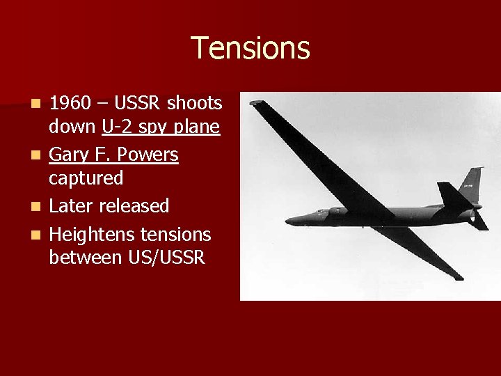 Tensions n n 1960 – USSR shoots down U-2 spy plane Gary F. Powers