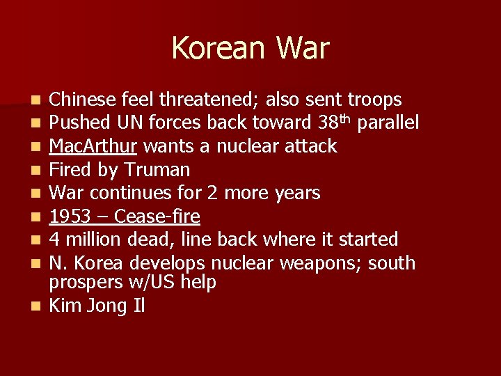 Korean War Chinese feel threatened; also sent troops Pushed UN forces back toward 38