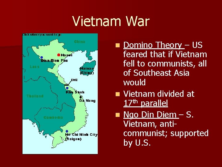 Vietnam War Domino Theory – US feared that if Vietnam fell to communists, all