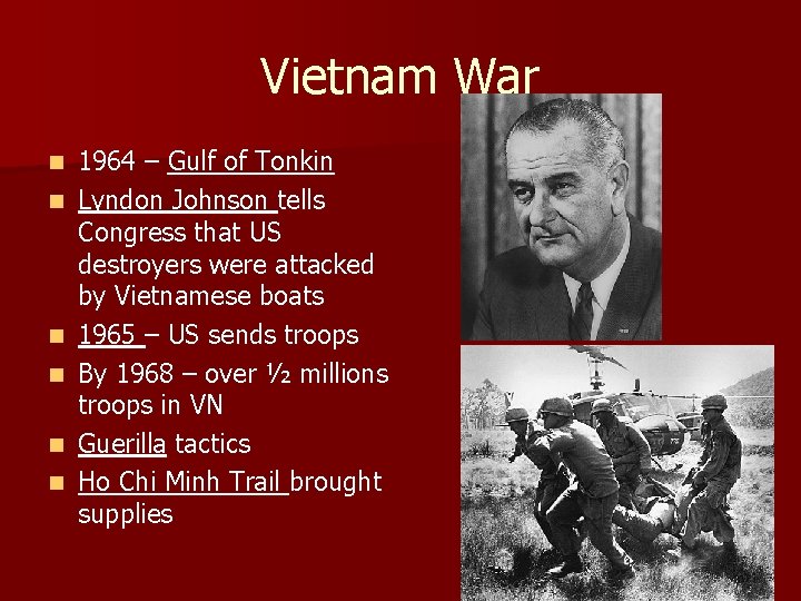 Vietnam War n n n 1964 – Gulf of Tonkin Lyndon Johnson tells Congress