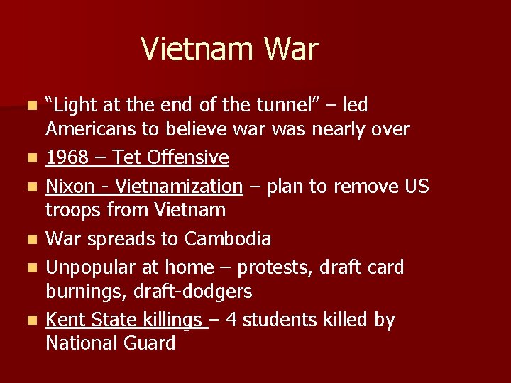 Vietnam War n n n “Light at the end of the tunnel” – led