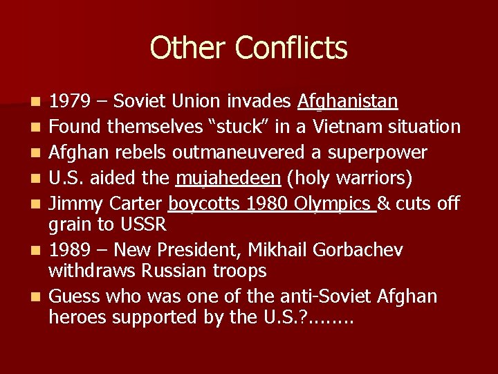 Other Conflicts n n n n 1979 – Soviet Union invades Afghanistan Found themselves