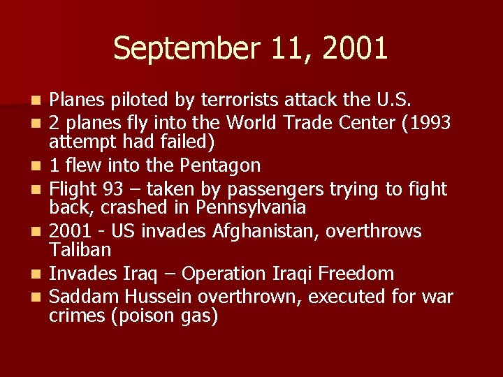 September 11, 2001 n n n n Planes piloted by terrorists attack the U.