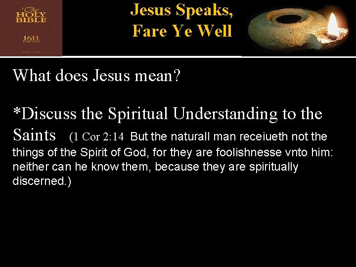 Jesus Speaks, Fare Ye Well What does Jesus mean? *Discuss the Spiritual Understanding to