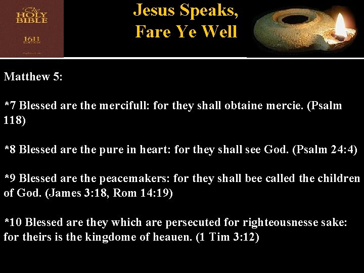 Jesus Speaks, Fare Ye Well Matthew 5: *7 Blessed are the mercifull: for they