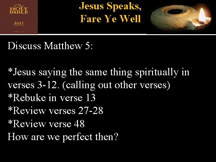 Jesus Speaks, Fare Ye Well Discuss Matthew 5: *Jesus saying the same thing spiritually