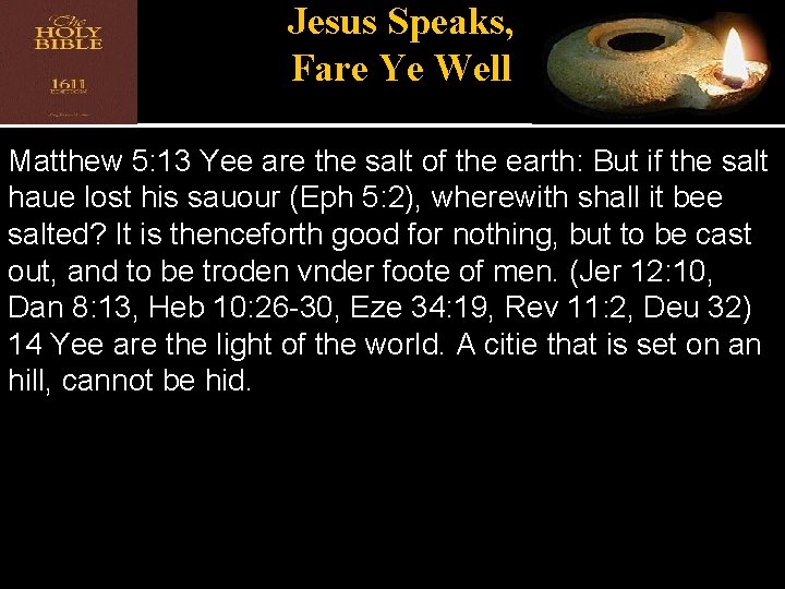Jesus Speaks, Fare Ye Well Matthew 5: 13 Yee are the salt of the
