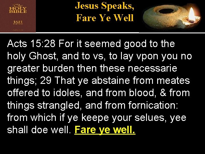 Jesus Speaks, Fare Ye Well Acts 15: 28 For it seemed good to the