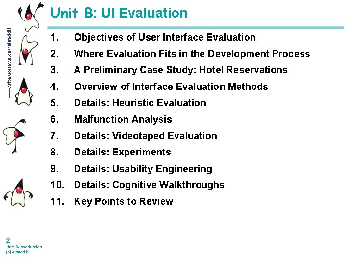 www. site. uottawa. ca/~elsaddik Unit B: UI Evaluation 1. Objectives of User Interface Evaluation