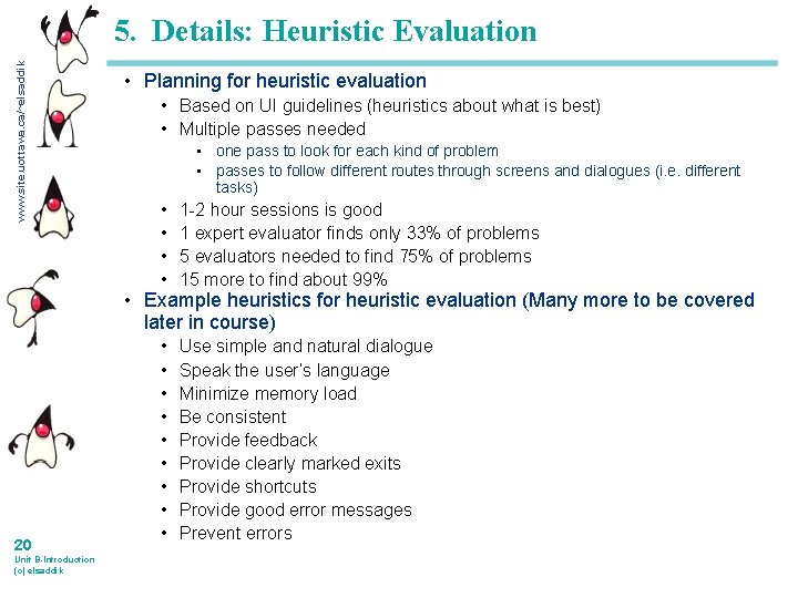 www. site. uottawa. ca/~elsaddik 5. Details: Heuristic Evaluation • Planning for heuristic evaluation •