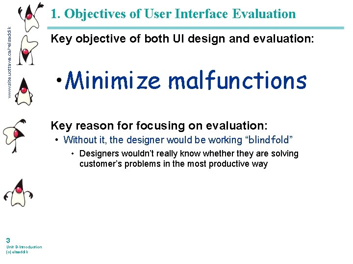 www. site. uottawa. ca/~elsaddik 1. Objectives of User Interface Evaluation Key objective of both