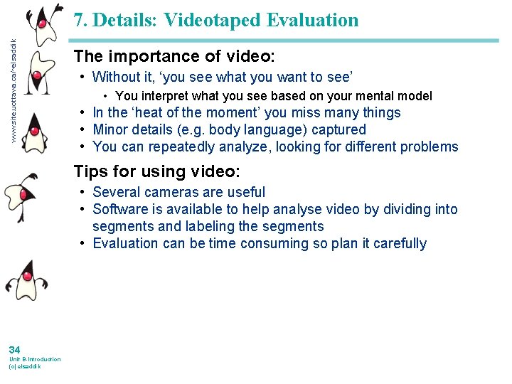 www. site. uottawa. ca/~elsaddik 7. Details: Videotaped Evaluation The importance of video: • Without