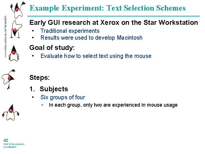 www. site. uottawa. ca/~elsaddik Example Experiment: Text Selection Schemes Early GUI research at Xerox