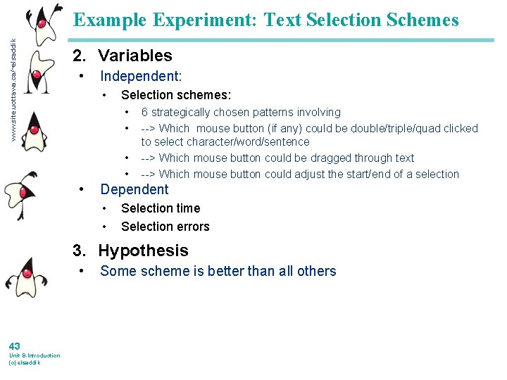 www. site. uottawa. ca/~elsaddik Example Experiment: Text Selection Schemes 2. Variables • Independent: •