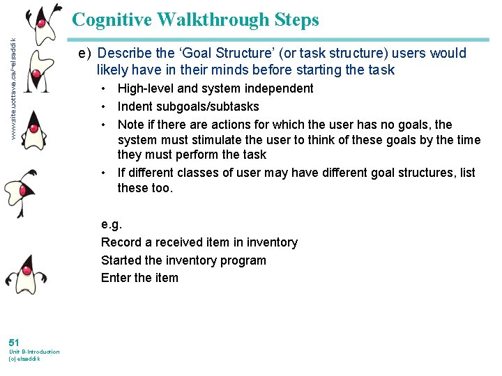 www. site. uottawa. ca/~elsaddik Cognitive Walkthrough Steps e) Describe the ‘Goal Structure’ (or task