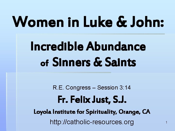 Women in Luke & John: Incredible Abundance of Sinners & Saints R. E. Congress