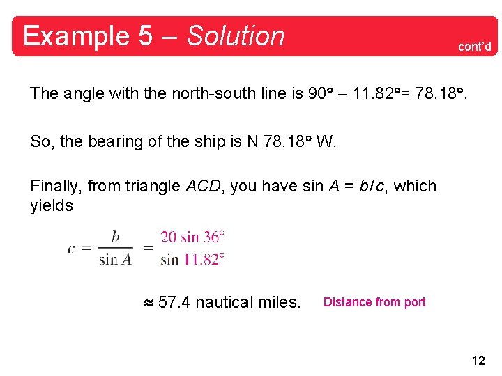 Example 5 – Solution cont’d The angle with the north-south line is 90 –