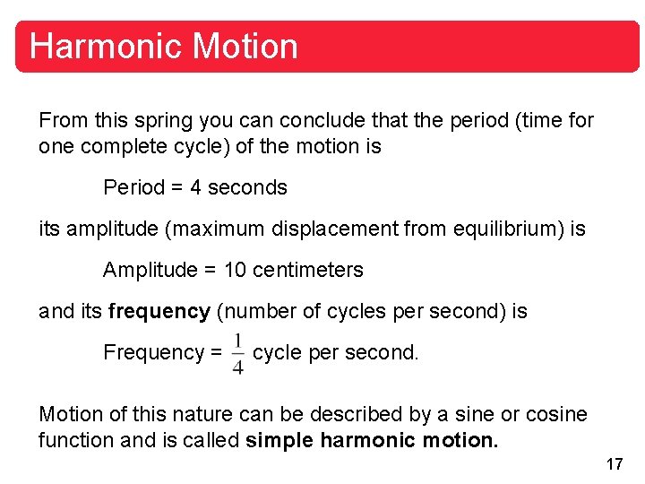 Harmonic Motion From this spring you can conclude that the period (time for one