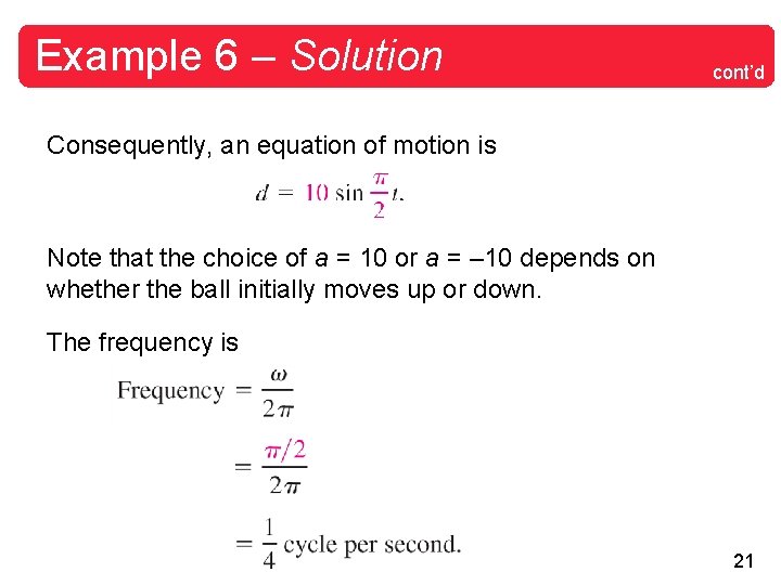 Example 6 – Solution cont’d Consequently, an equation of motion is Note that the