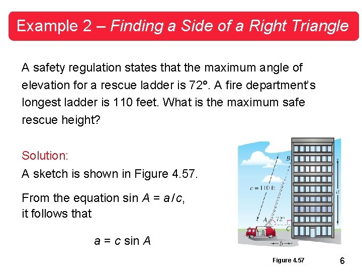 Example 2 – Finding a Side of a Right Triangle A safety regulation states